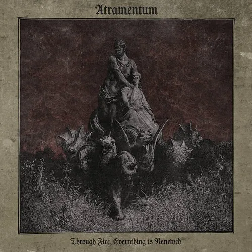 ATRAMENTUM 'Through Fire, Everything Is Renewed'