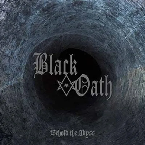 BLACK OATH 'Behold the Abyss'