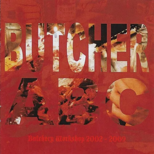 BUTCHER ABC 'Butchery Workshop 2002-2009'