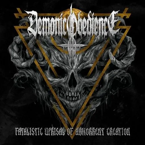 DEMONIC OBEDIENCE 'Fatalistic Uprisal of Abhorrent Creation'