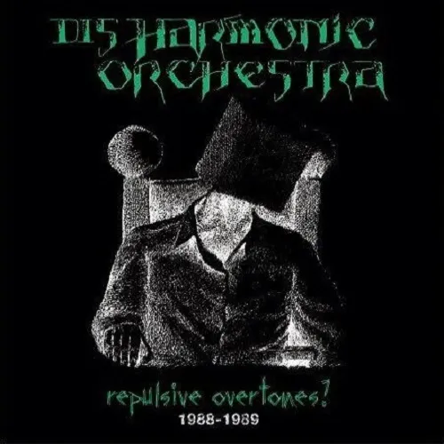 DISHARMONIC ORCHESTRA 'Repulsive Overtones 1988-1989'