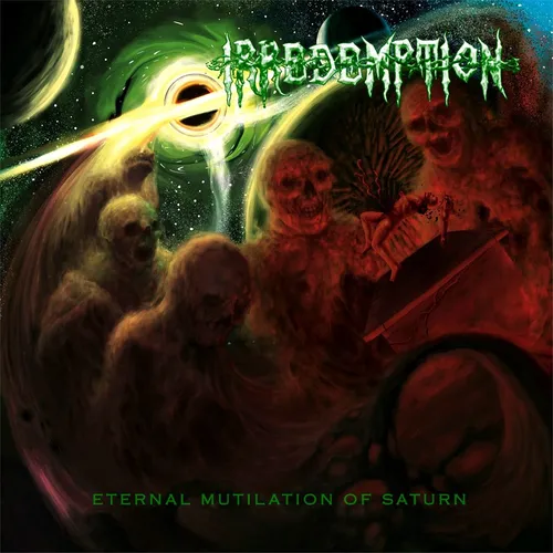 IRREDEMPTION 'Eternal Mutilation of Saturn'