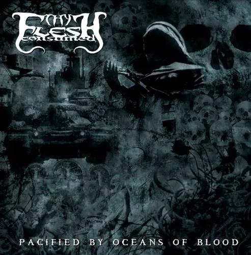 THY FLESH CONSUMED 'Pacified by Oceans of Blood'
