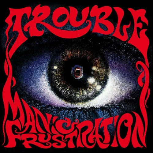 TROUBLE 'Manic Frustration'