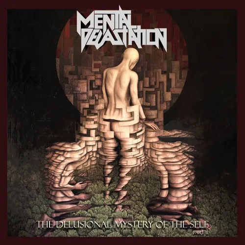 MENTAL DEVASTATION 'The Delusional Mystery of the Self Part II'