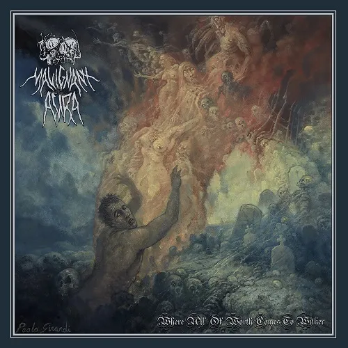 MALIGNANT AURA 'Where All of Worth Comes to Wither'