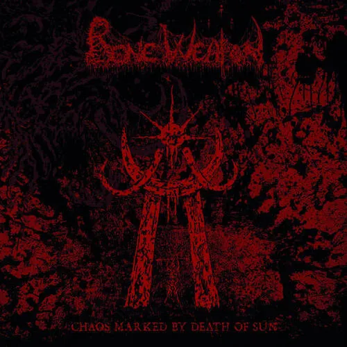 BONE WEAPON 'Chaos Marked by Death of Sun'