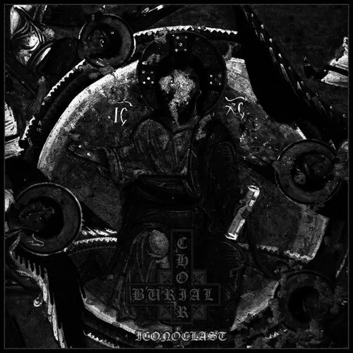 BURIAL CHOIR 'Iconoclast'